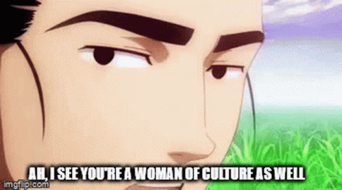 an extreme closeup of an anime character asking if you are a woman of culture as well