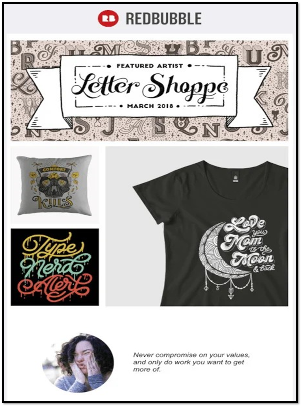 example of promotion email by redbubble RedBubble sells merchandise designed by artists. They send emails to promote the merchandise to the customers.