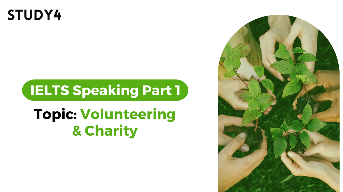 Bài mẫu IELTS Speaking Part 1 chủ đề Topic Volunteering Charity