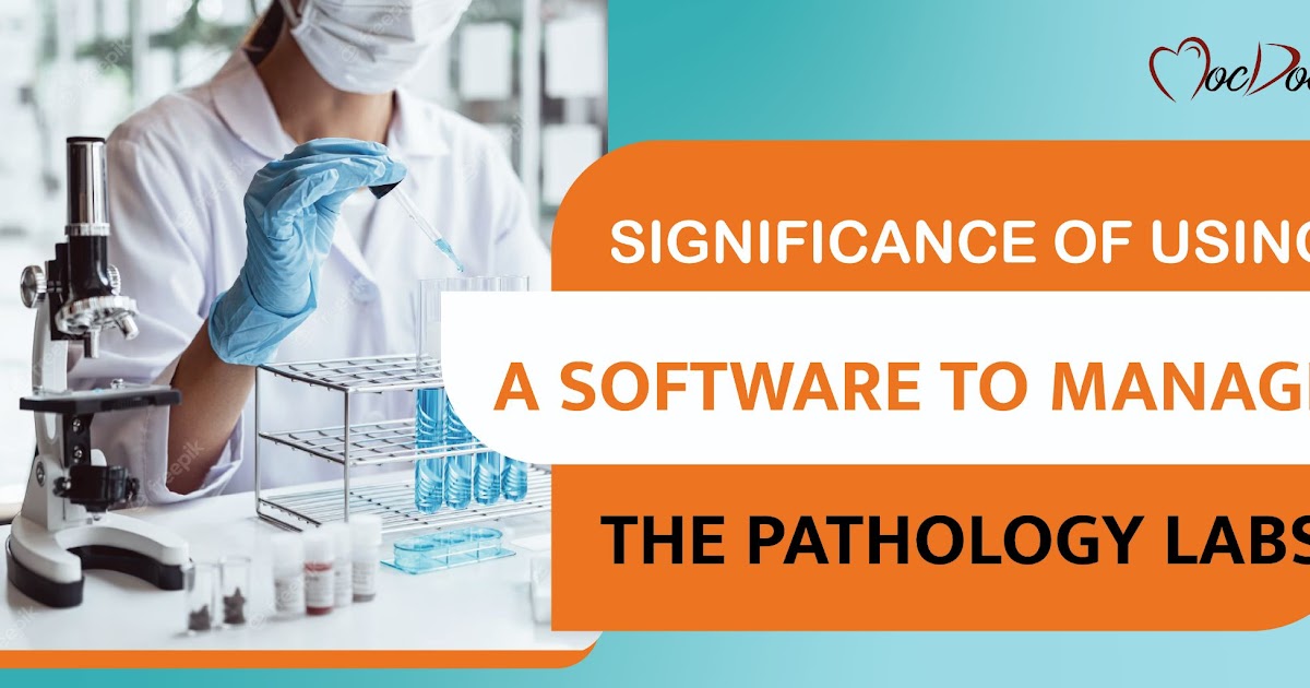 Significance Of Using A Pathology Lab Software
