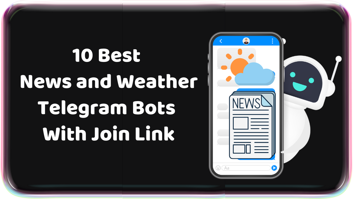 10 Best News and Weather Telegram Bots With Join Link: 200 Best Telegram Bots in 2023 With Join Links