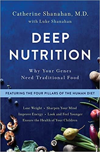 Deep Nutrition: Why Your Genes Need Traditional Food: Amazon.co.uk:  Shanahan, Catherine: Books