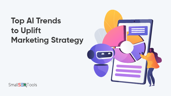 AI trends to uplift marketing strategy