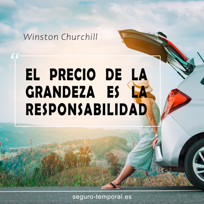 “El precio de la grandeza es la responsabilidad.” Winston Churchill 