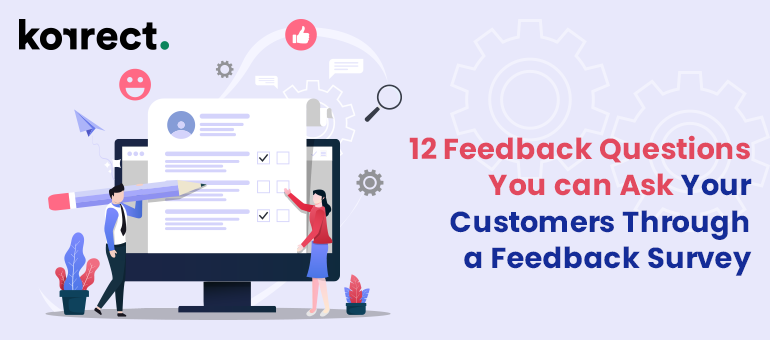 “12 Feedback Questions You can Ask Your Customers Through a Feedback Survey”