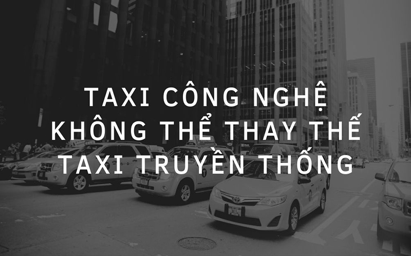 Taxi công nghệ không thể thay thế taxi truyền thống