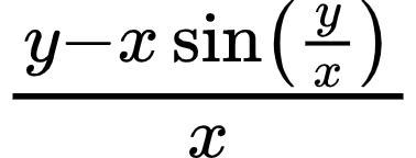 {"type":"$","font":{"color":"#000000","size":10,"family":"Arial"},"code":"$\\frac{y-x\\sin\\left(\\frac{y}{x}\\right)}{x}$","id":"9-0-0-1-1-1-0","ts":1604142783833,"cs":"2zYSiPjNlctvcKRAF0iuyA==","size":{"width":62,"height":24}}