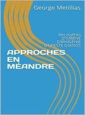 APPROCHES EN MÃ‰ANDRE: des mythes Dâ€™ISMÃˆNE Dâ€™IPHIGÃ‰NIE Dâ€™ORESTE Dâ€™IANOS (FranÃ§ais - Grec t. 1) (French Edition) by [Metillias, George]