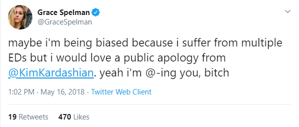 "maybe i'm being biased because i suffer from multiple EDs but I would love a public apology from @KimKardashian. yeah i'm @-ing you, bitch"