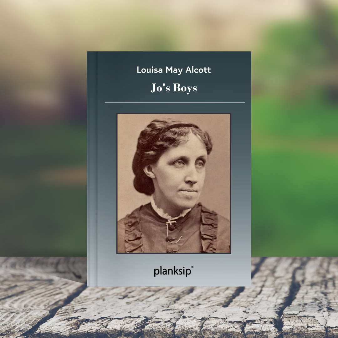 Jo's Boys by Louisa May Alcott (1832-1888). Published by planksip