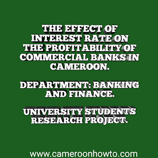 THE EFFECT OF INTEREST RATE ON THE PROFITABILITY OF COMMERCIAL BANKS IN CAMEROON