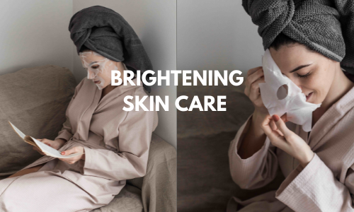 Brightening Skin Care Routines
