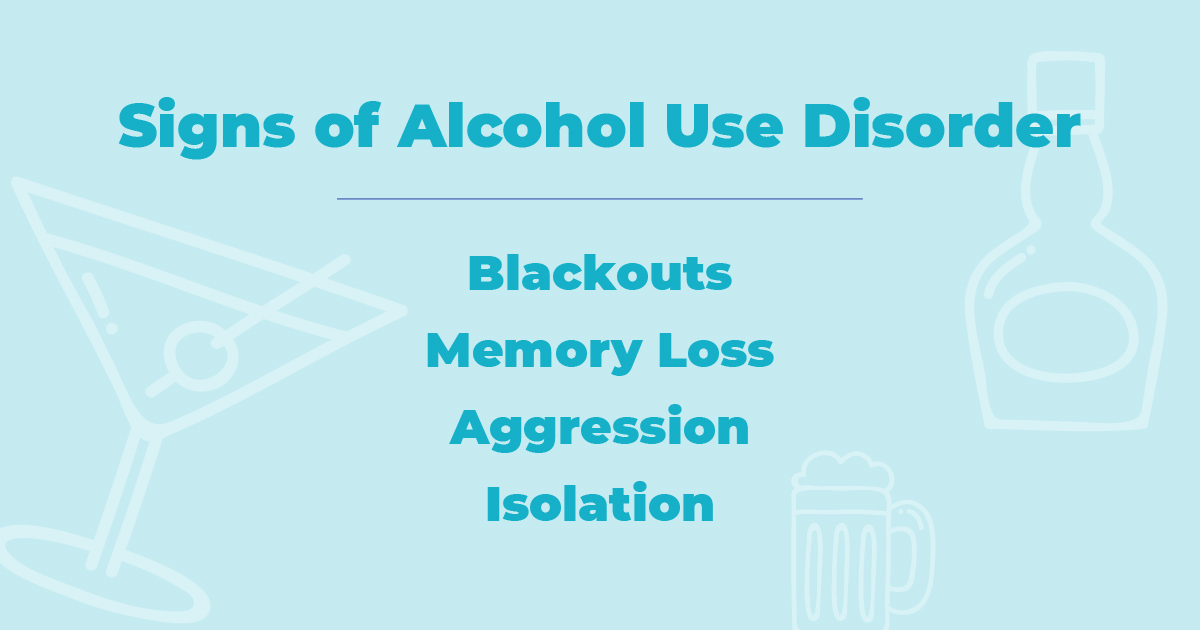 signs of alcohol disorder blackouts memory loss aggression isolation