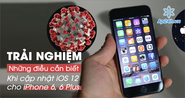 Trải nghiệm khi cập nhật iOS 12.5 cho iPhone 6