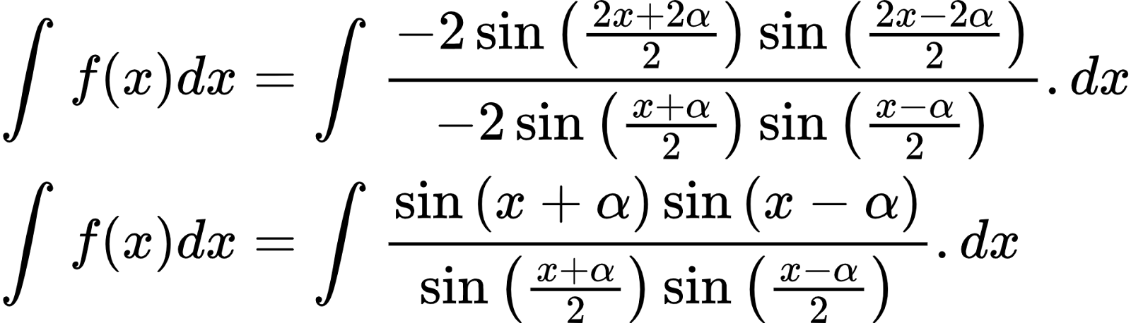 {"font":{"color":"#000000","size":10,"family":"Arial"},"type":"align*","id":"2-0-0-0-1-1-1-1-1-1-1-1-1-1-1-0","code":"\\begin{align*}\n{\\int_{}^{}f\\left(x\\right)dx}&={\\int_{}^{}\\frac{-2\\sin\\left(\\frac{2x+2\\alpha}{2}\\right)\\sin\\left(\\frac{2x-2\\alpha}{2}\\right)}{-2\\sin\\left(\\frac{x+\\alpha}{2}\\right)\\sin\\left(\\frac{x-\\alpha}{2}\\right)}.dx}\\\\\n{\\int_{}^{}f\\left(x\\right)dx}&={\\int_{}^{}\\frac{\\sin\\left(x+\\alpha\\right)\\sin\\left(x-\\alpha\\right)}{\\sin\\left(\\frac{x+\\alpha}{2}\\right)\\sin\\left(\\frac{x-\\alpha}{2}\\right)}.dx}\t\n\\end{align*}","ts":1600510317349,"cs":"2DMbsl1EST2VXO4xyWHB5A==","size":{"width":317,"height":90}}