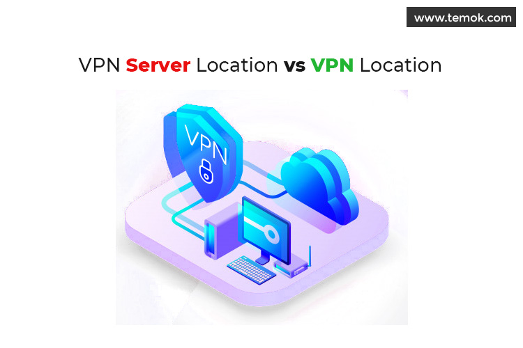 VPN Server Location VS VPN Location