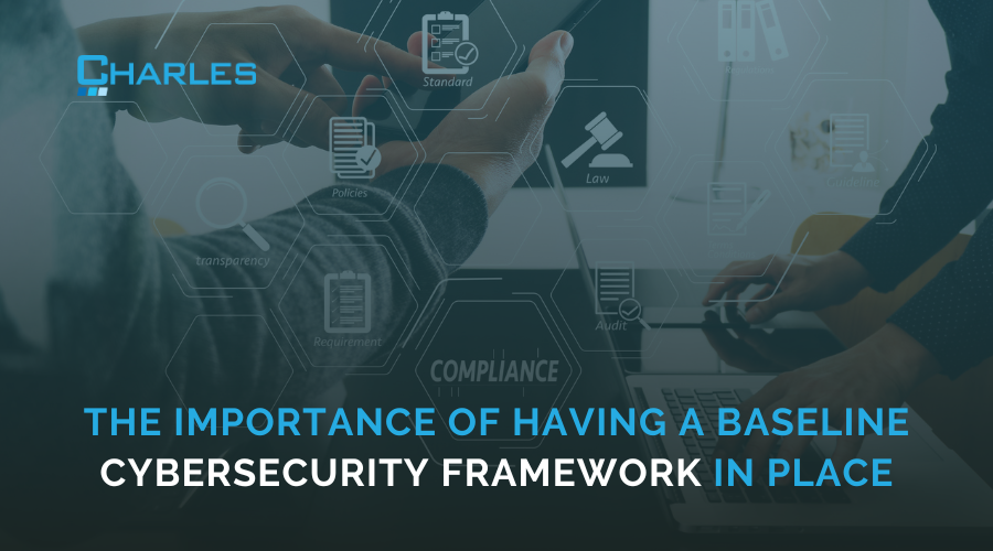 The Importance of Having a Baseline Cybersecurity Framework in Place