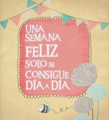 FELIZ COMIENZO DE SEMANA. Imágenes, Frases lindas de Feliz Semana