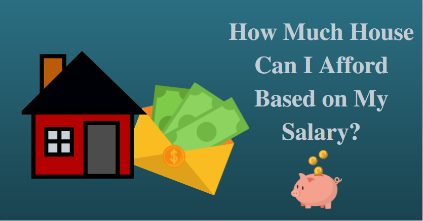 How Much House Can I Afford Based on My Salary?