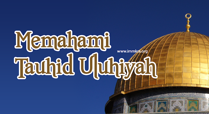 Memahami Tauhid Uluhiyah