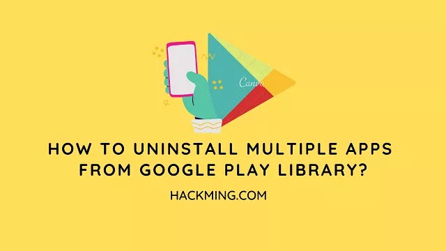How To Uninstall Multiple Apps From Google Play Library