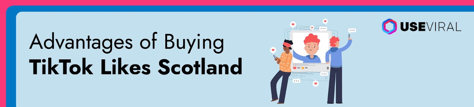 Advantages of buying TikTok likes Scotland