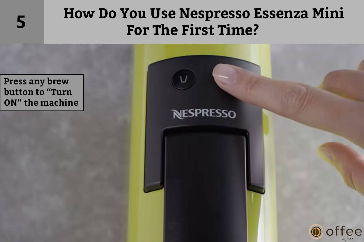 Fifth instruction of How Do You Use Nespresso Essenza Mini For The First Time? is Press any brew button to "Turn On" the machine.