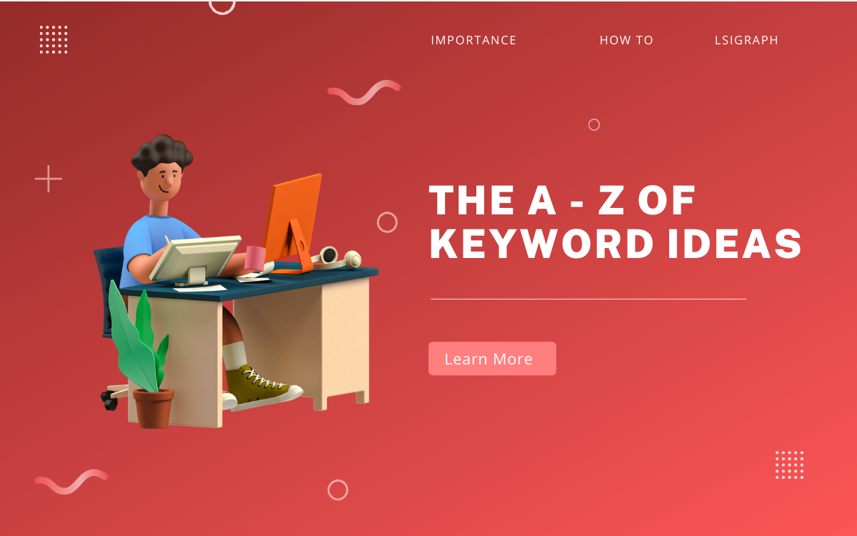 The A – Z Of Keyword Ideas
