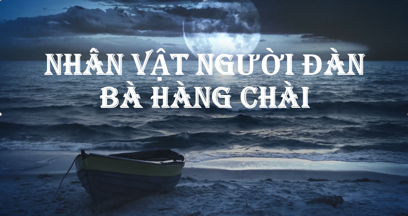  Cảm nhận về nhân vật người đàn bà hàng chài trong chiếc thuyền ngoài xa- CungHocVui