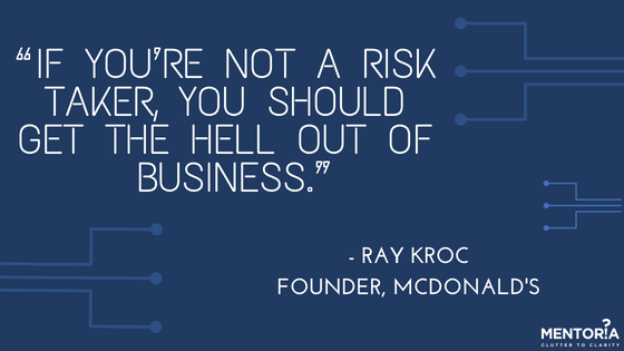 Ray kroc quote - If you’re not a risk taker, you should get the hell out of business