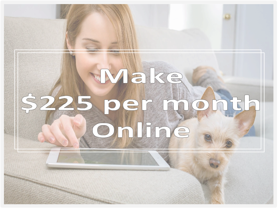 Make $225 per month Online (1).png