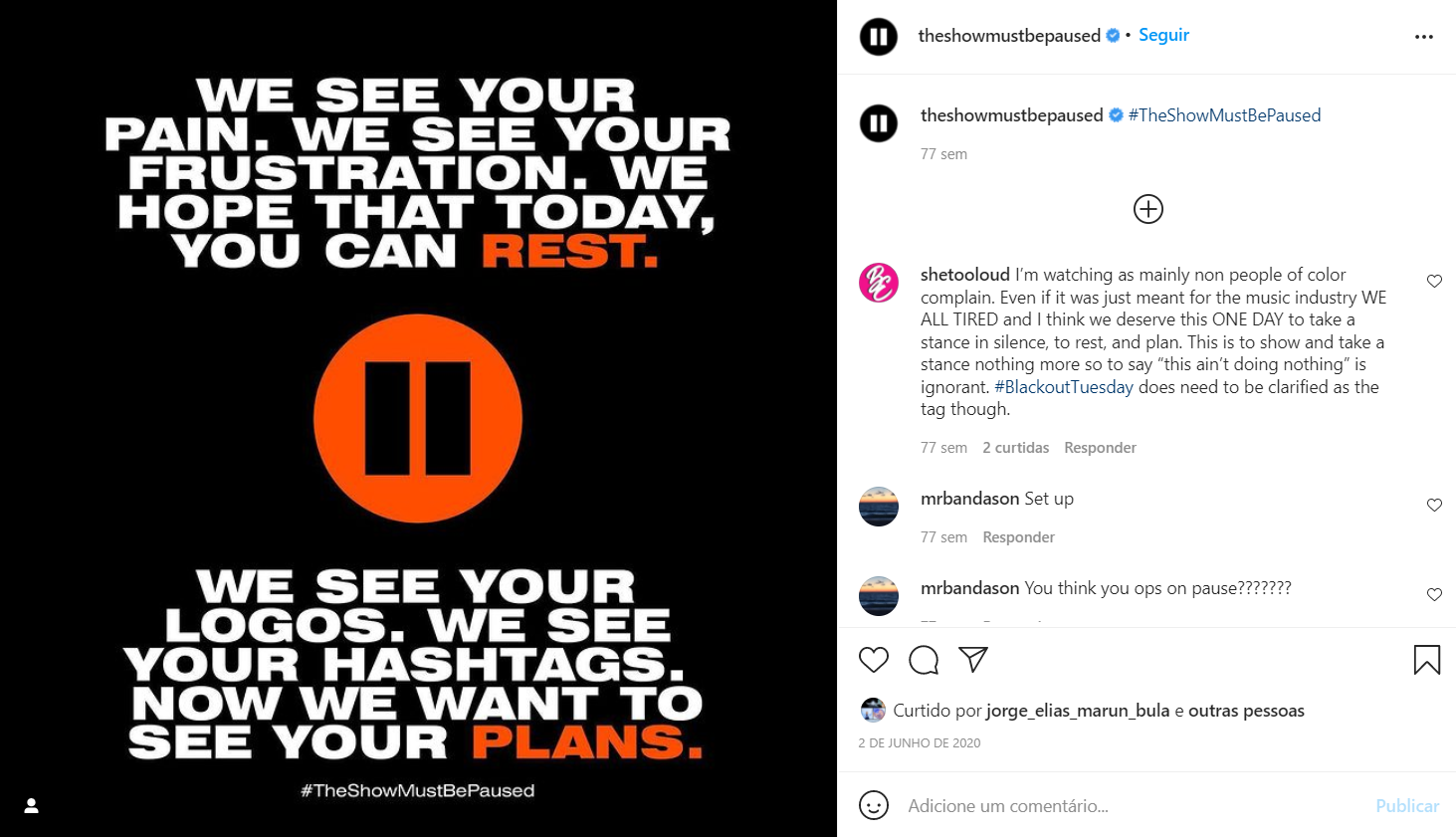 Captura de tela de post do perfil @theshowmustbepaused no Instagram. O texto, traduzido, diz: “Nós enxergamos a sua dor. Nós enxergamos a sua frustração. Nós esperamos que hoje, você possa descansar. Nós vemos os seus logos. Nós vemos as suas hashtags. Agora nós queremos ver os seus planos.”