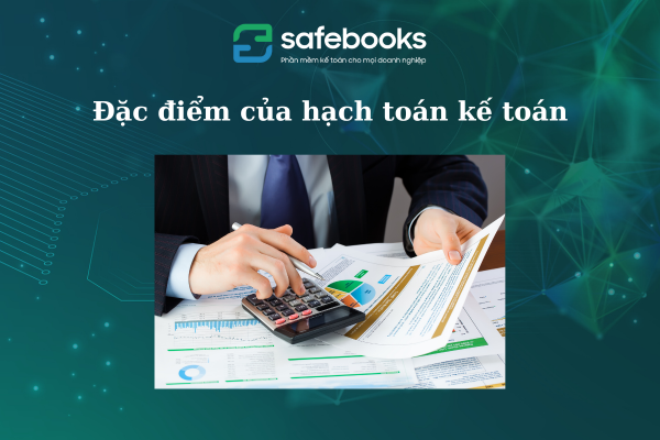Đặc điểm của hạch toán kế toán