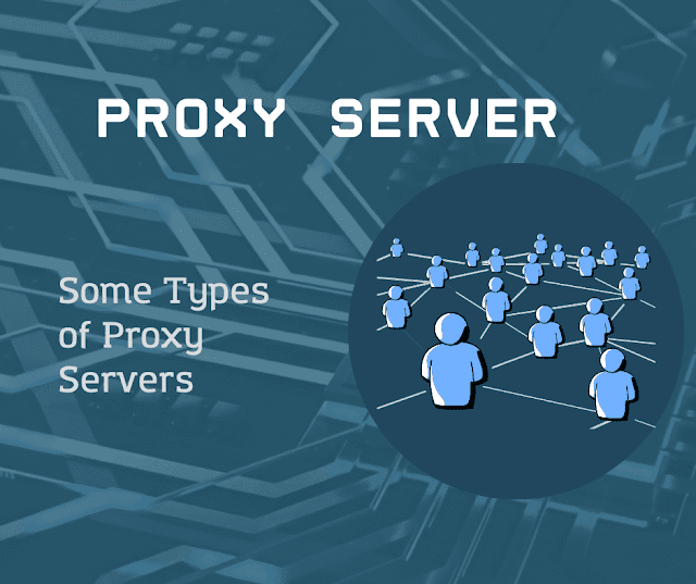 Some Types of Proxy Servers