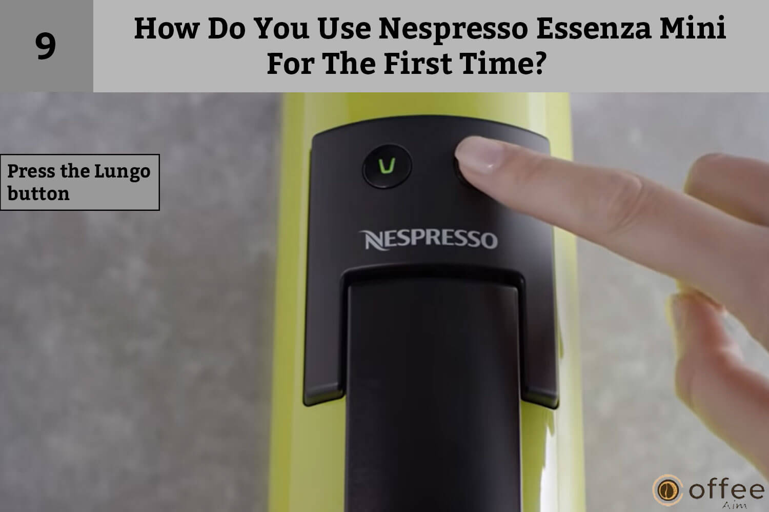Ninth instruction of How Do You Use Nespresso Essenza Mini For The First Time? is Press the lungo button.