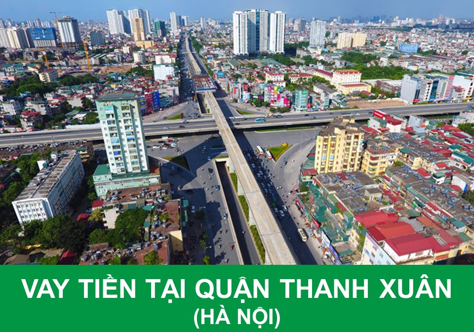 Vay tiền tại quận Thanh Xuân Hà Nội