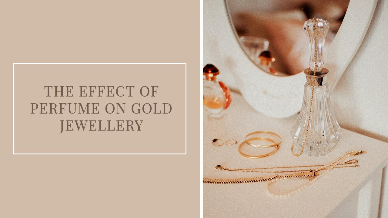 the effect of perfume on gold jewellery