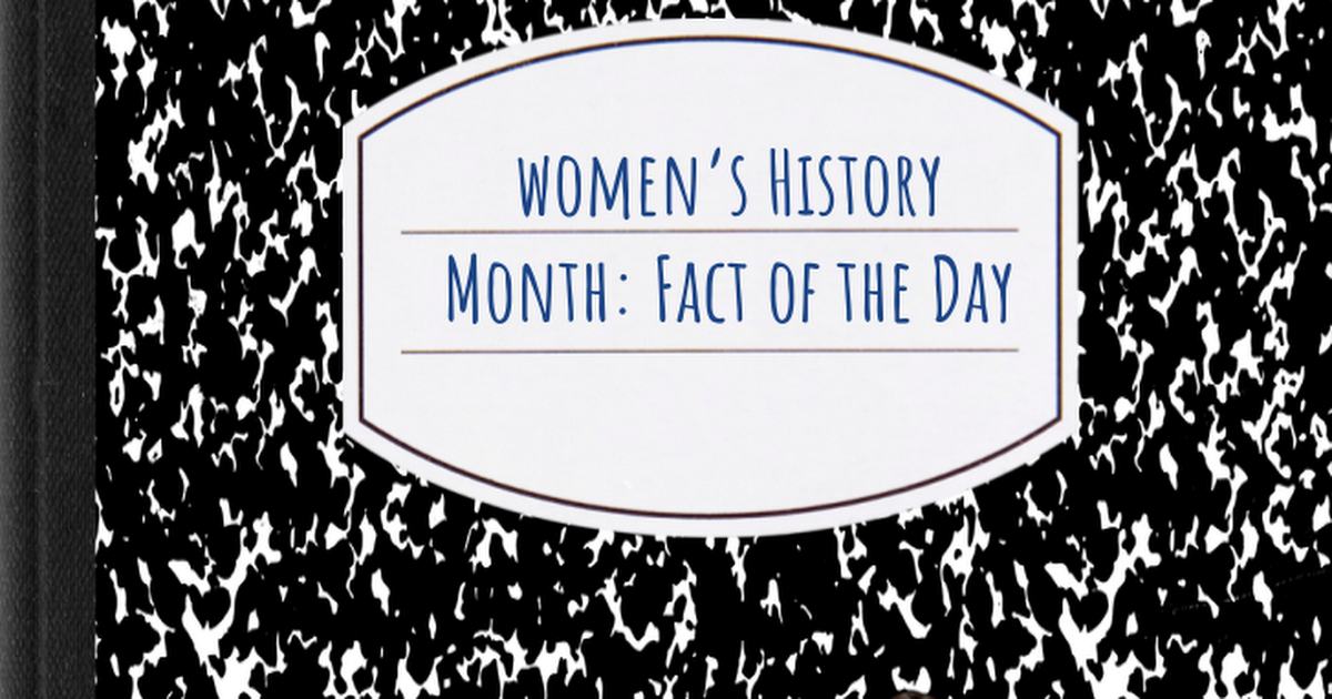 Women's History Month: Fact of the Day