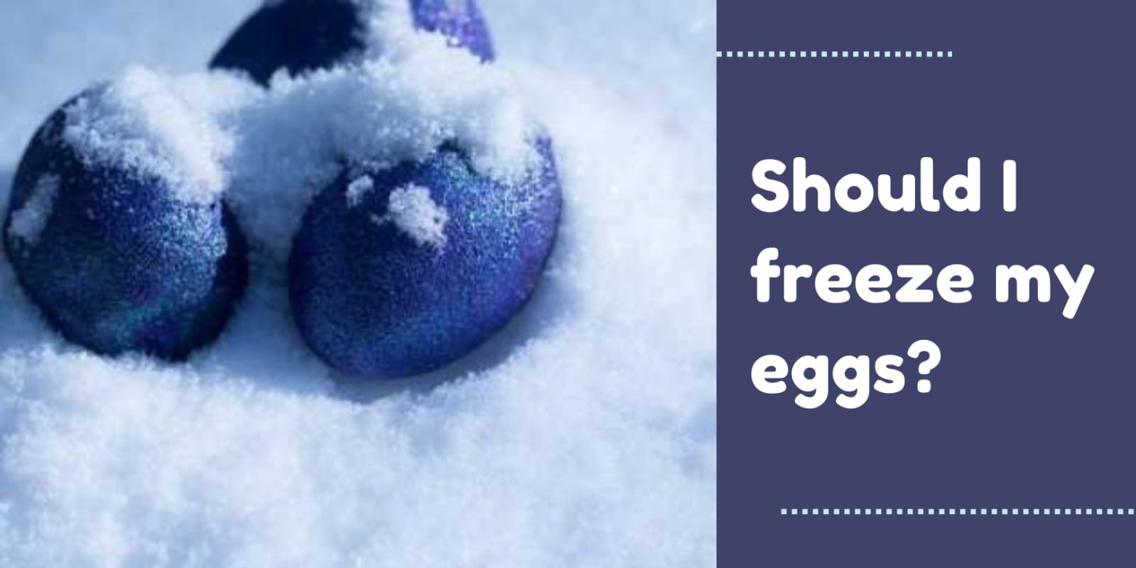 At what age should I freeze my Eggs?