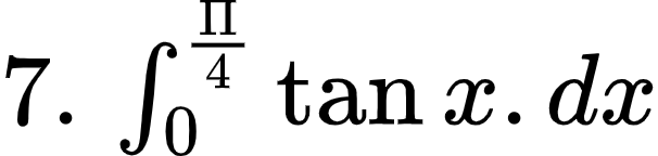 {"font":{"family":"Arial","color":"#000000","size":10},"type":"$","code":"$7.\\,\\int_{0}^{\\frac{\\Pi}{4}}\\tan x.dx$","id":"4-1-1-1-1-1-1-0","ts":1601970936054,"cs":"/VMHEf4cz0fX+Aes8pTwAQ==","size":{"width":100,"height":24}}