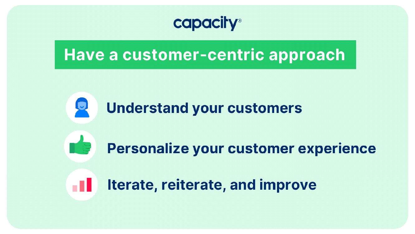 Have a customer-centric approach