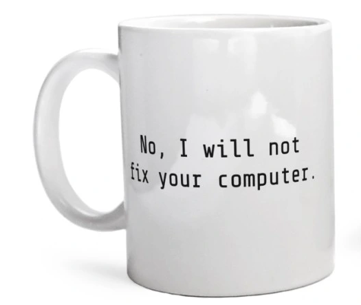 Kubek z nadrukiem "No, I will not fix your computer" -  czyli śmieszny prezent dla programisty