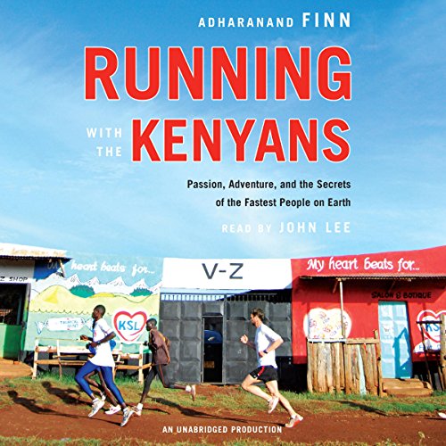 Running with the Kenyans: Passion, Adventure, and the Secrets of the Fastest People on Earth