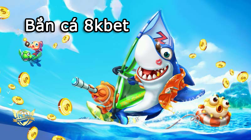 8KBET là nhà cái có game bắn cá online đổi thưởng