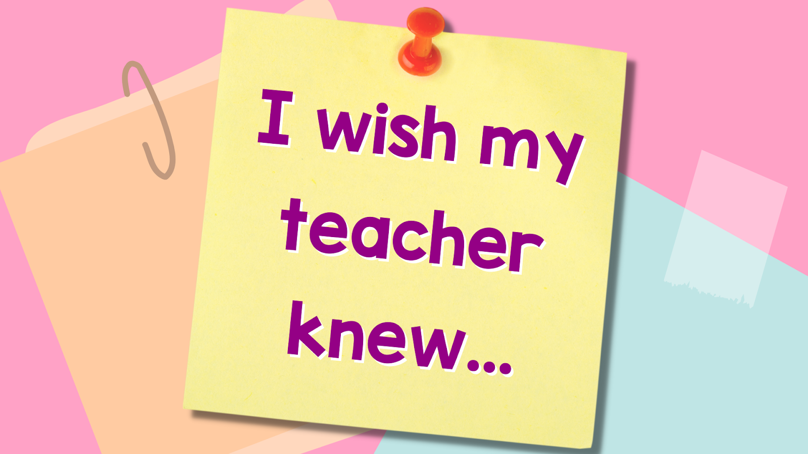 I wish my teacher knew...