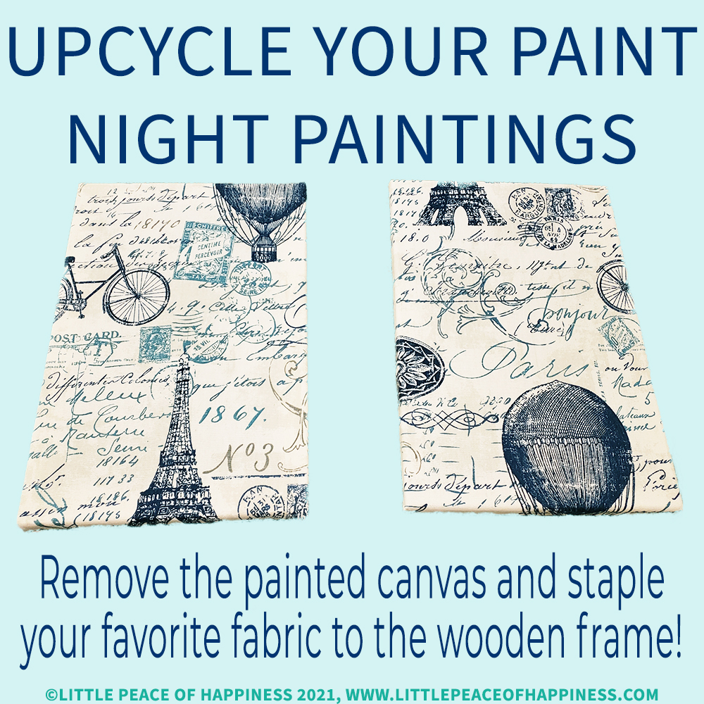 Upcycle your paint night paintings by removing the painted canvas and stapling your favorite fabric to the wooden frame.