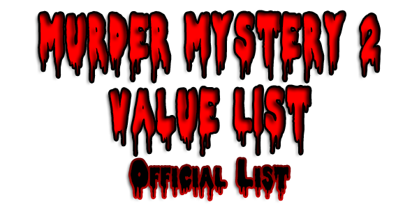 Murder Mystery 2 Fanmade Valuelist - 