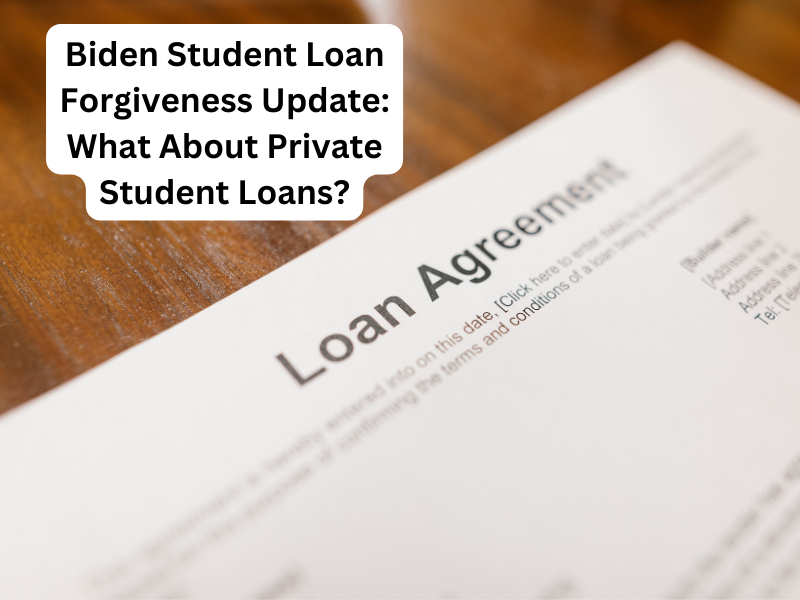 Biden Student Loan Forgiveness Update: What About Private Student Loans?